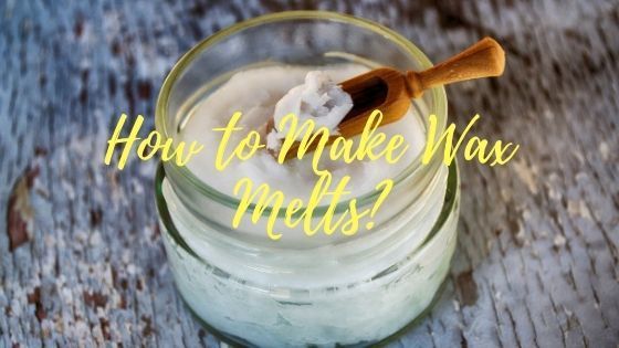 How to make wax melts?